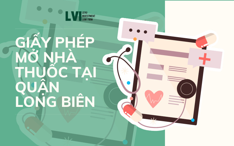 GIẤY PHÉP MỞ NHÀ THUỐC TẠI QUẬN LONG BIÊN 